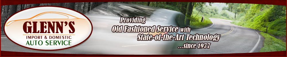 Glenn's Import & Domestic Auto Service: Providing old fashioned service with state-of-the-art technology ...since 1977